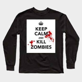 Keep Calm And Kill Zombies Long Sleeve T-Shirt